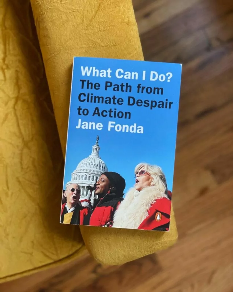 What can I do The path from Climate Despair to Action by Jane Fonda, Penguin Press